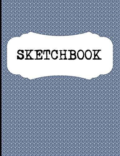 Sketchbook: A Large Amazing Journal With Blank Paper For Drawing And Sketching: Artist Edition