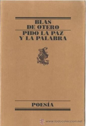 Blas De Otero Pido La Paz Y La Palabra