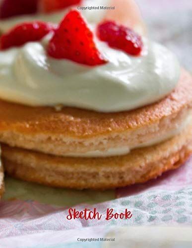 Sketch Book: Drawing Pad Sketchbook Notebook For Sketching, Painting, Writing Or Doodling|Strawberries Dessert (Fun Notebook & Sketchbook Gifts)