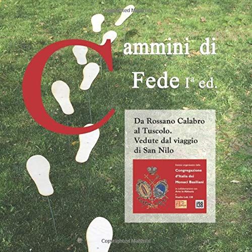 Cammini Di Fede I Ed.: Da Rossano Calabro Al Tuscolo. Vedute Dal Viaggio Di San Nilo