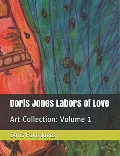 Doris Jones Labors Of Love: Art Collection Volume 1 (Doris Jones Labors Of Love Art Collection)