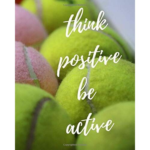 Think Positive Be Active : Notes: -Series Notebooks - Daily Blank Notes - 8 X 10 - 100 Pages - Positive Minimalist Cover -Journal For Men And Woman - Inspirational Quotes - Great Gift For Letters - Bl