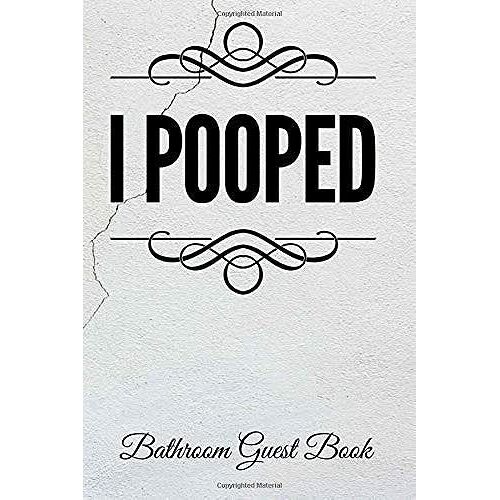 I Pooped Bathroom Guest Book: 110-Page Blank Funny Housewarming Gift Idea Journal