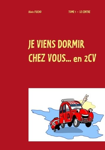 Je Viens Dormir Chez Vous... En 2cv