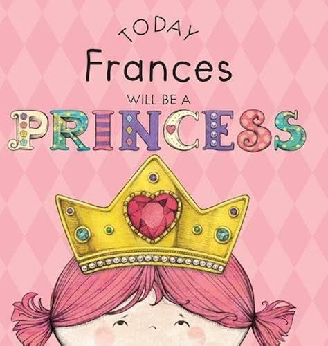 Today Frances Will Be A Princess