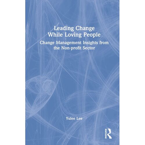 Leading Change While Loving People