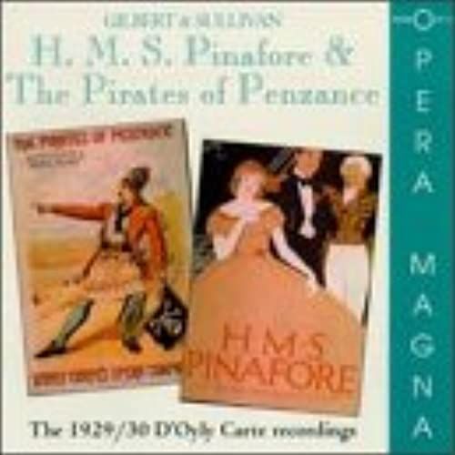 Gilbert & Sullivan: H.M.S. Pinafore & The Pirates Of Penzance (The 1929/30 D'oyly Carte Recordings)