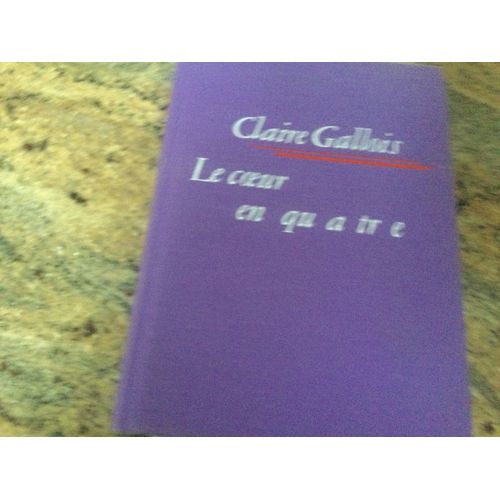 Le Coeur En Quatre Claire Gallois