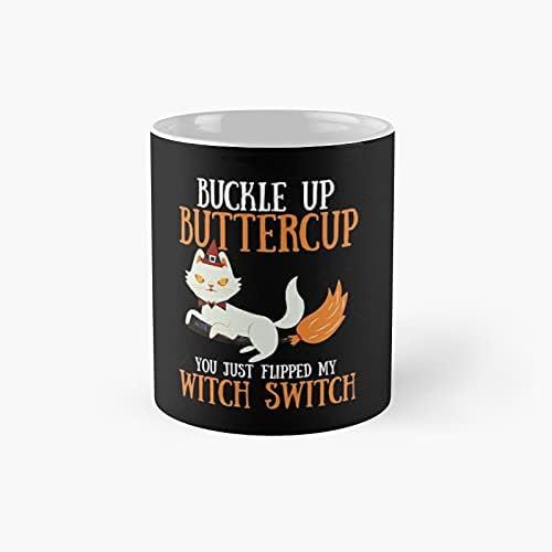 Buckle Up Buttercup You Just Flipped My Witch Switch Halloween 2021 Tasse Classique ? 11 Onces Pour Café, Thé, Tasse