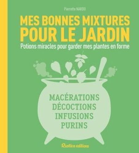 Mes Bonnes Mixtures Pour Le Jardin
