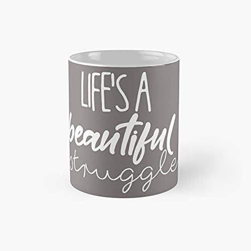 Tasse Classique Life's A Beautiful Struggle - 11 Onces Pour Café, Thé, Tasse