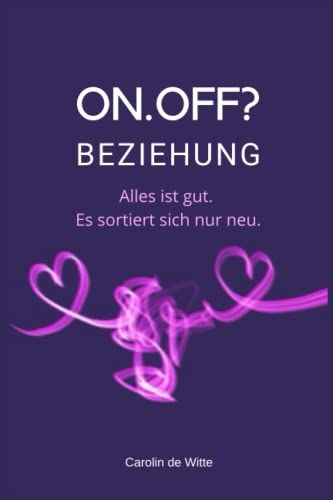 On.Off?Beziehung: Alles Ist Gut. Es Sortiert Sich Nur Neu.