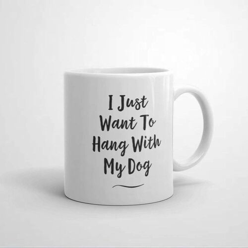 Tasse À Café Just Hang With Dog, Tasse En Céramique Pour Le Bureau Et La Maison, Thé Au Lait, Anniversaire Pour Elle/Lui, 11oz