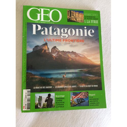 Geo N° 476 Octobre 2018 Patagonie L'ultime Frontière