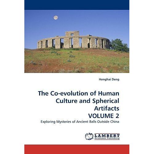 The Co-Evolution Of Human Culture And Spherical Artifacts Volume 2