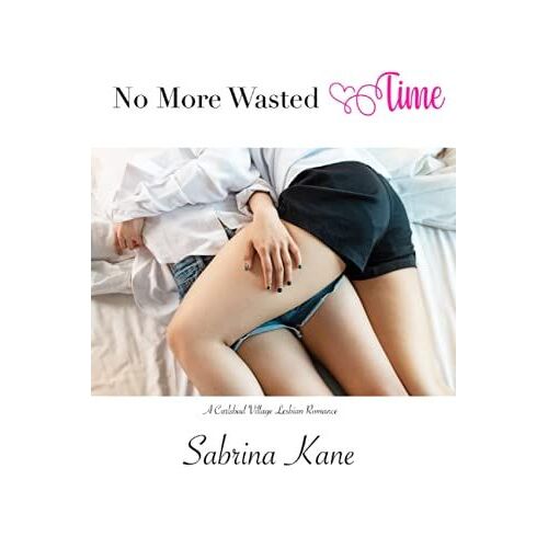 No More Wasted Time: A Carlsbad Village Lesbian Romance