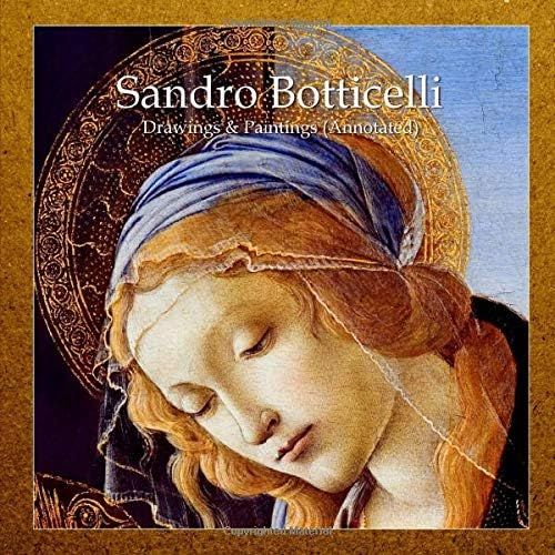 Sandro Botticelli: Drawings & Paintings (Annotated)