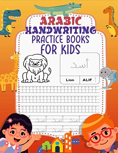 Arabic Handwriting Practice Books For Kids: Arabic Writing Alphabet, Workbook Practice For Kids, Alif Baa Taa Letter Tracing, Learn To Write Arabic Calligraphy, Kindergarteners Pre School :Age 2 To 6