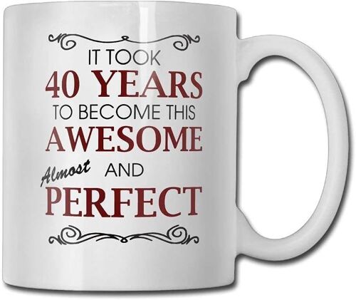 Tasse Avec Citations Amusantes Et Inspirantes Pour Hommes Et Femmes ? Cadeaux De 40e Anniversaire Pour Tous Ceux Qui Ont Eu 40 Ans ? Idée Cadeau ? Tasse À Café, Tasse À Thé En Céramique Blanche 325 Ml