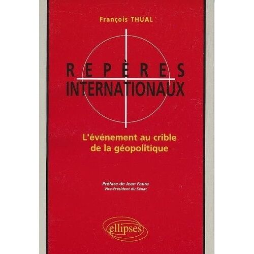Repères Internationaux - L'évènement Au Crible De La Géopolitique