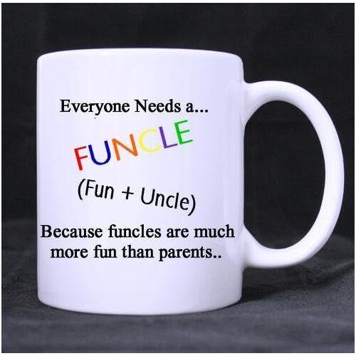 Tout Le Monde A Besoin D'un Funcle (Fun+Oncle) Parce Que Les Funcles Sont Beaucoup Plus Amusants Que Les Parents Citations Drôles Tasse Blanche Personnalisée Tasse À Café Tasse À Thé 100 % Céramique Tailles De 11 Oz