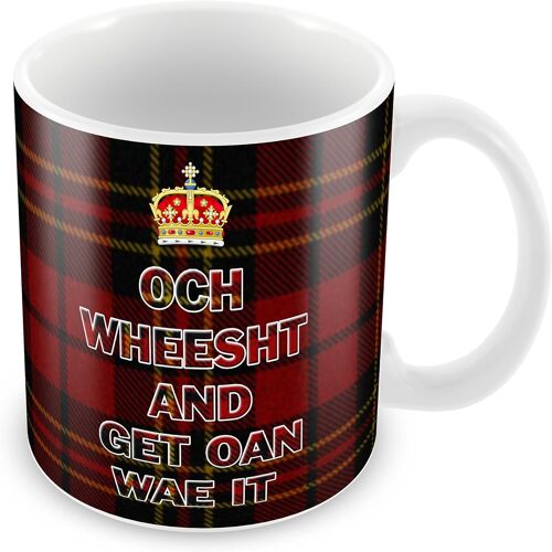 Ecosse - Och Wheesht Et Get Oan Wae It - Tasse En Céramique Écossaise