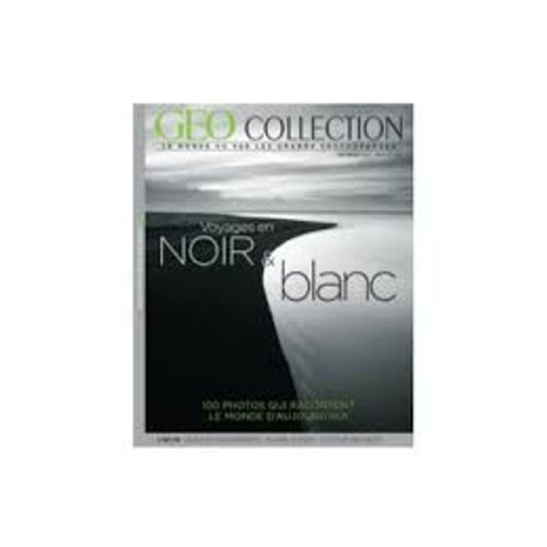 Geo Colelction 4 Voyages En Noir Et Blanc