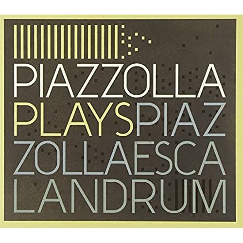 Escalandrum-Piazzolla Plays Piazzolla
