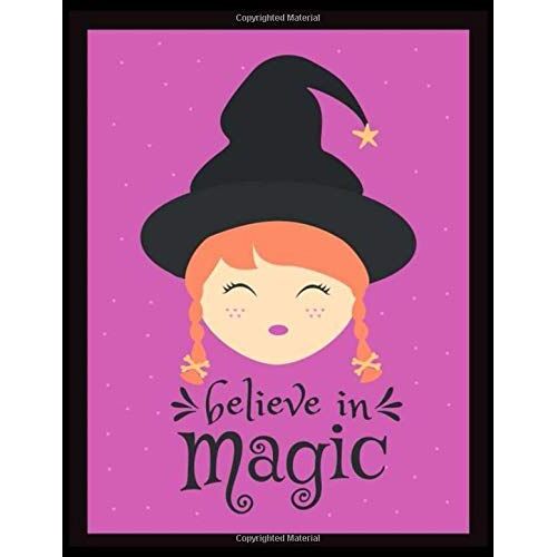 Believe In Magic: Notebook:Halloween Journal, Lined Journal/Composition Notebook/Sketchbook/Diary, 120 Pages, 8.5x11 Large Print, Soft Cover.