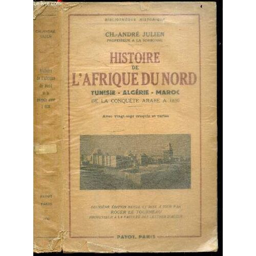 Histoire De L Afrique Du Nord, Tunisie, Algerie, Maroc- Tome Ii : De La Conquete Arabe A 1830 - 2e Edition Revue & Mise A Jour Par Roger Le Tourneau Profedsseur A La Faculte Des Lettres D Alger-(...)