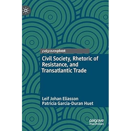 Civil Society, Rhetoric Of Resistance, And Transatlantic Trade