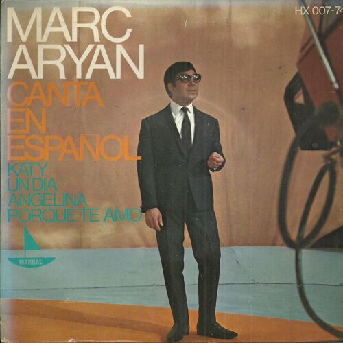 Marc Aryan Canta En Espanol : Katy - Un Dia (M. Aryan - J. Valdés) / Angelina (M. Aryan - J. M. Pater) - Porque Te Amo (M. Aryan - J. Valdès)