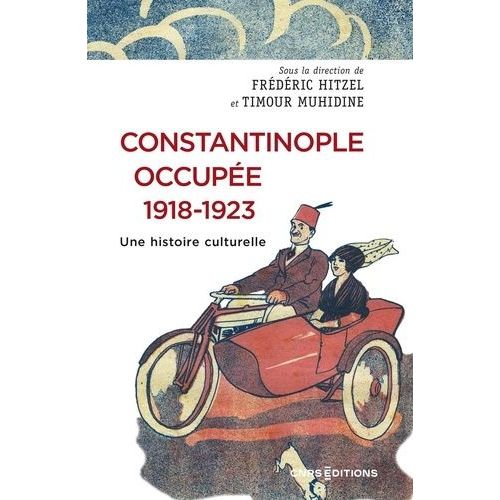 Constantinople Occupée, 1918-1923 - Une Histoire Culturelle