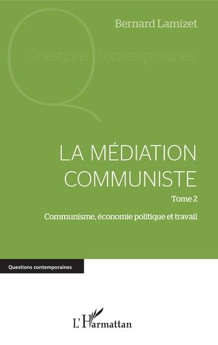 La Médiation Communiste - Tome 2, Communisme, Économie Politique Et Travail