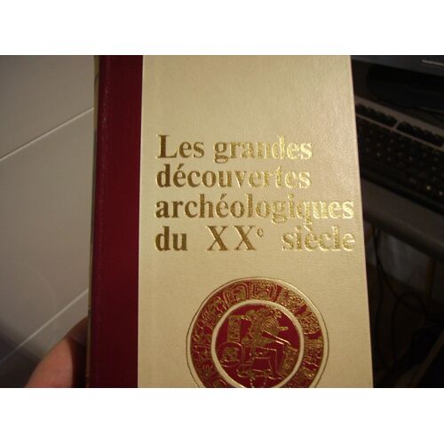 Les Grandes Découvertes Archéologiques Du Xx Ème Siècle : Les Grandes Découvertes Archéologiques Du Xx Ème Siècle