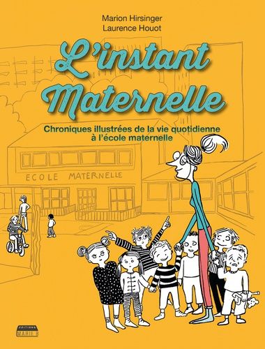 L'instant Maternelle - Chroniques Illustrées De La Vie Quotidienne À L'école Maternelle