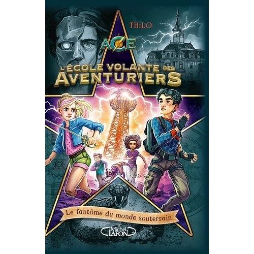 L'ecole Volante Des Aventuriers Tome 3 - Le Fantôme Du Mondes Souterrain
