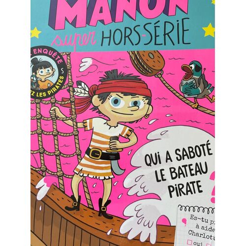 Manon Super Hors-Série 20. Juillet-Août-Septembre 2021. Qui A Saboté Le Bateau Pirate ? 