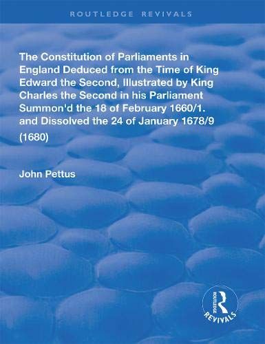 The Constitution Of Parliaments In England Deduced From The Time Of King Edward The Second