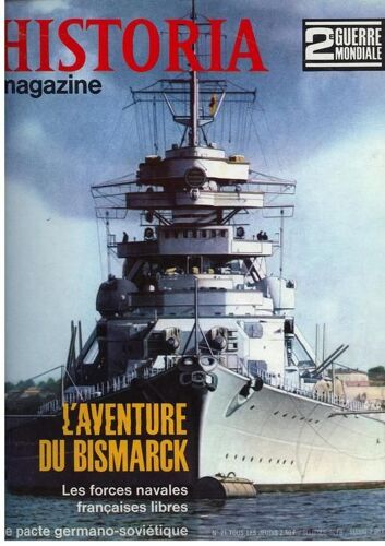 Historia Magazine N 21, 2ème Guerre Mondiale : Le Bismarck, Pacte Germano-Soviétique,