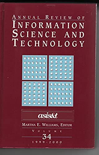 Annual Review Of Information Science & Technology: 34 (Annual Review Of Information Science And Technology)
