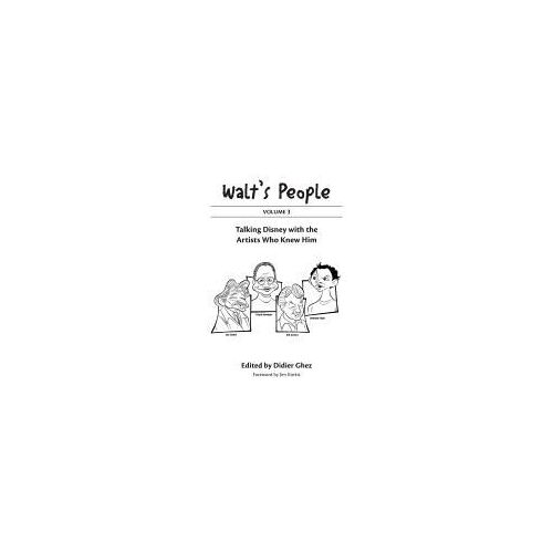 Walt's People: Volume 3: Talking Disney With The Artists Who Knew Him