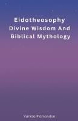 Eidotheosophy - Divine Wisdom And Biblical Mythology