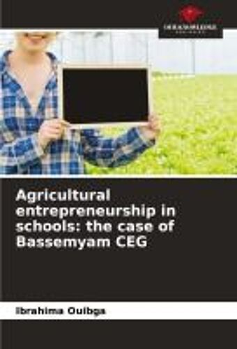 Agricultural Entrepreneurship In Schools: The Case Of Bassemyam Ceg