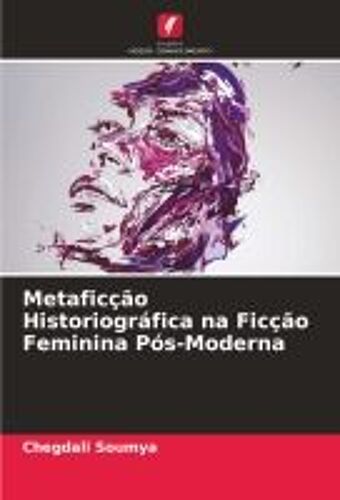Metaficção Historiográfica Na Ficção Feminina Pós-Moderna