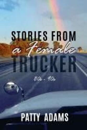 Stories From A Female Trucker