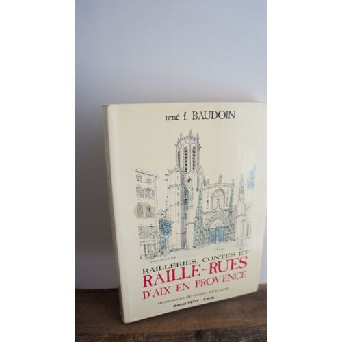 Railleries, Contes Et Raille-Rus D'Aix-En-Provence