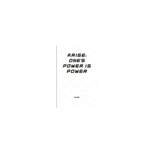 Arise: One's Power Is Power: Revealing The Best Secrets Of Universe, Creator And You