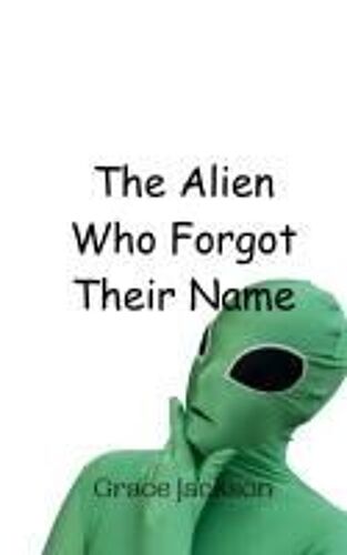The Alien Who Forgot Their Name