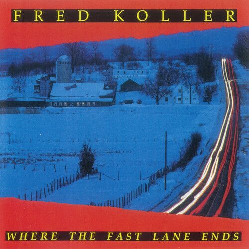 Fred Koller - Where The Fast Lane Ends [Compact Discs]